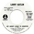 7inch Vinyl Single - Larry Gatlin - My Mind's Gone To Memphis - RADIO STATION COPY