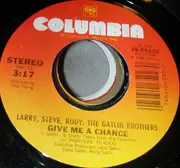 7inch Vinyl Single - Larry Gatlin & The Gatlin Brothers - Give Me A Chance