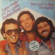 7inch Vinyl Single - Larry Gatlin & The Gatlin Brothers - She Used To Sing On Sunday