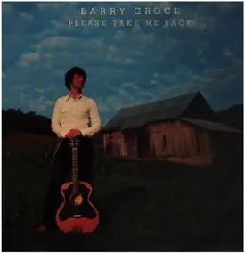 Larry Groce - Please Take Me Back