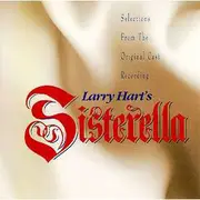 CD - Larry Hart - Sisterella (Selections From The Original Cast Recording)