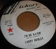 Larry Henley - I'd Be A-Lyin' / I Wouldn't Trade It For The World