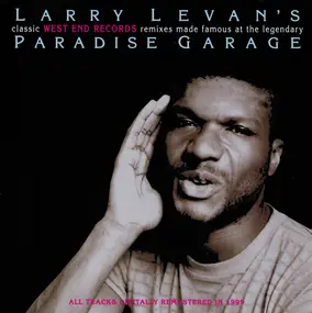 Larry Levan - Larry Levan's Classic West End Records Remixes Made Famous At The Legendary Paradise Garage