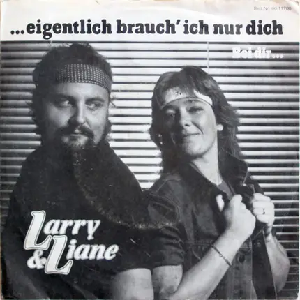 Larry & Liane - ....Eigentlich Brauch' Ich Nur Dich