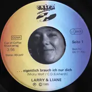 7inch Vinyl Single - Larry & Liane - ....Eigentlich Brauch' Ich Nur Dich