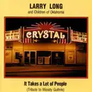 CD - Larry Long And Children Of Oklahoma - It Takes A Lot Of People (Tribute To Woody Guthrie)