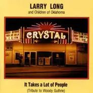 Larry Long And Children Of Oklahoma - It Takes A Lot Of People (Tribute To Woody Guthrie)