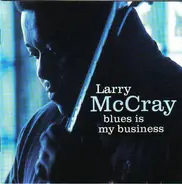 Larry McCray - Blues Is My Business