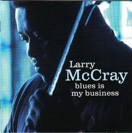Larry McCray - Blues Is My Business