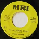 7inch Vinyl Single - Larry MacRae - The Day Before Today