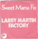 7inch Vinyl Single - Larry Martin Factory - Sweet Mama Fix / Sundance Tapes
