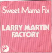 Larry Martin Factory - Sweet Mama Fix / Sundance Tapes