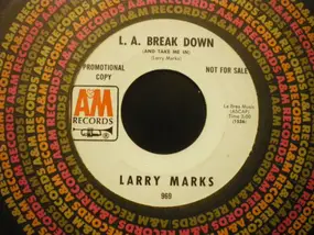 Larry Marks - L.A. Break Down (And Take Me In)