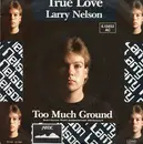 7inch Vinyl Single - Larry Nelson - True Love