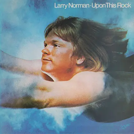 Larry Norman - Upon This Rock