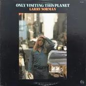 Larry Norman - Only Visiting This Planet