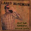 7inch Vinyl Single - Larry Noseman - Short Hair, Sideburns, Bovver Boots - EP, clear orange vinyl