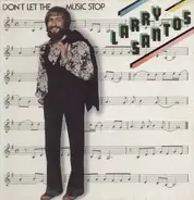 Larry Santos - Don't Let the Music Stop