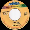 7inch Vinyl Single - Larry Santos - Let It End / I Love You More Than Anything