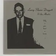 Larry Sloane Doggett & The Alembic - Why Is Your Heart So Barren?