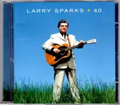 Larry Sparks - 40