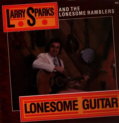Larry Sparks And The Lonesome Ramblers - Lonesome Guitar
