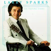 LP - Larry Sparks And The Lonesome Ramblers - The Testing Times
