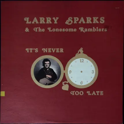 Larry Sparks And The Lonesome Ramblers - It's Never Too Late
