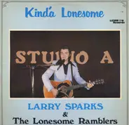 Larry Sparks And The Lonesome Ramblers - Kinda Lonesome