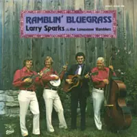 Larry Sparks And The Lonesome Ramblers - Ramblin' Bluegrass