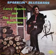 Larry Sparks And The Lonesome Ramblers - Sparklin' Bluegrass