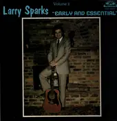 Larry Sparks - Early And Essential Volume 2