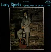 Larry Sparks - Early And Essential Volume 2