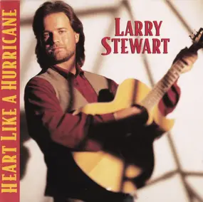 Larry Stewart - Heart Like a Hurricane