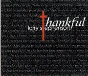 CD - Larry Stephenson - Thankful - Digipak.