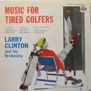 LP - Larry Clinton And His Orchestra - Music For Tired Golfers