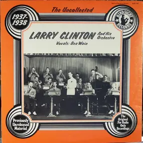 Larry Clinton & His Orchestra - The Uncollected Larry Clinton And His Orchestra: 1937-1938