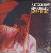 Larry Davis - Satisfaction Guaranteed!