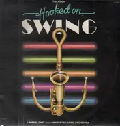 Larry Elgart And His Manhattan Swing Orchestra - Hooked On Swing