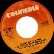 7'' - Larry Gatlin & The Gatlin Brothers - All The Gold In California / How Much Is A Man Supposed To Take