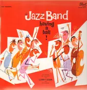 Larry Sonn And His Orchestra - Jazz Band Having A Ball!
