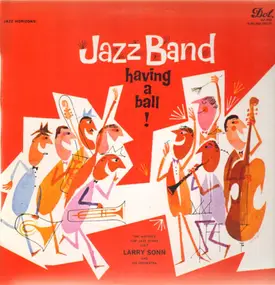 Larry Sonn And His Orchestra - Jazz Band Having A Ball!