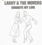 Larry & The Movers - Goodbye My Love / In The Middle