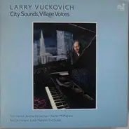 Larry Vuckovich - City Sounds, Village Voices