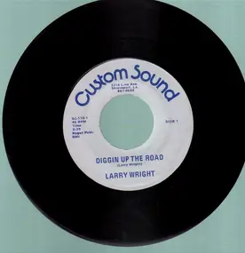 Larry Wright - Diggin up the Road / It's up to You