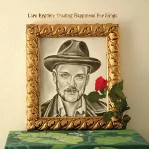 Lars Bygdén - Trading Happiness for Songs