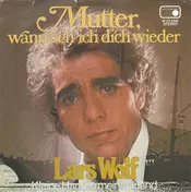 Lars Wolf - Mutter, wann seh' ich dich wieder