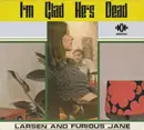 CD - Larsen And Furious Jane - I'm Glad He's Dead - Digipak
