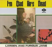 CD - Larsen And Furious Jane - I'm Glad He's Dead - Digipak