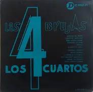 Las Cuatro Brujas , Los Cuatro Cuartos - Las 4 Brujas Y Los 4 Cuartos Cantan Arreglos Vocales De ''Chino'' Urquidi